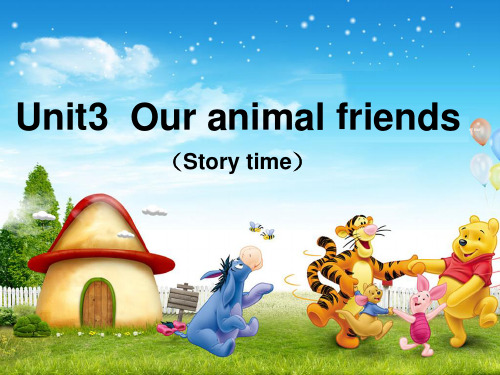 Unit3  Our animal friends (Story time)课件