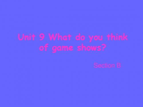 鲁教版七年级上英语：Unit 9 What do you think of game shows Section B课件