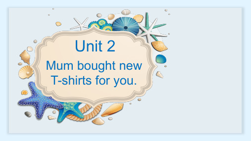 Module9Unit2MumboughtnewTshirtsforyou(课件)外研版英语五年级下