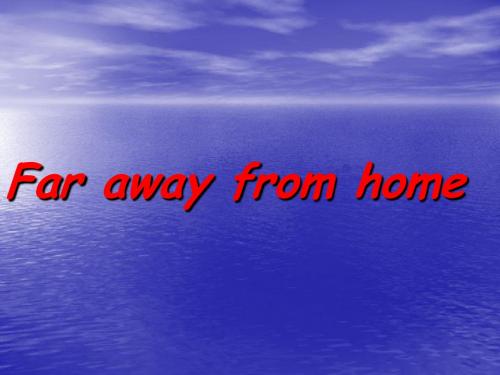 Far away from home