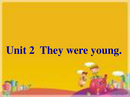 英语外研新标准(三起)四年级下册-Module5Unit2-They-were-young.课件