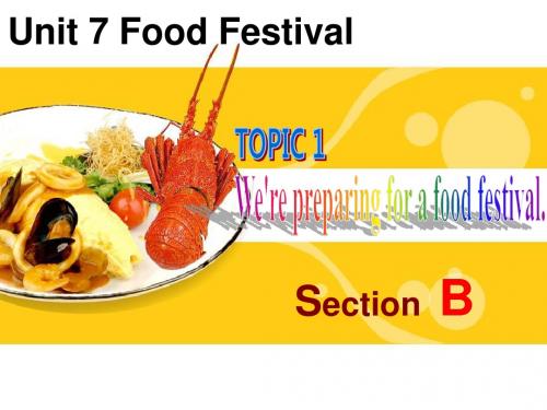 Unit 7 Food Festival  TOPIC 1 Section B 课件 1-优质公开课-科普社8下精品