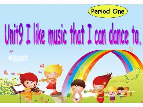 最新审定新人教版九年级初三英语unit_9_I_like_music_that_i_can_dance_to课件.公开课课件