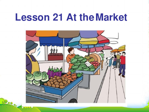 冀教七年级英语上 Unit 4 Lesson 21 At the Market (共15张PPT)