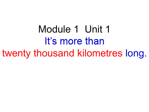 2015外研社新标准英语六年级上册Module 1 unit1_It's__more_than__twenty__thousand_kilometres__long.