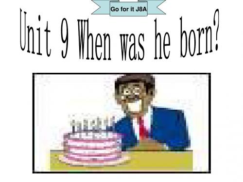 八年级上学期Unit-9-When-was-he-born新目标