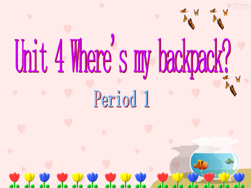 Unit 4 Where's my backpack-课件ppt