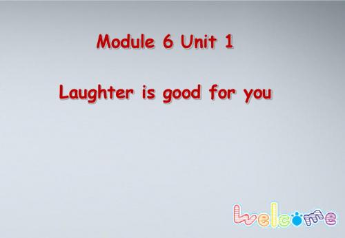 高中英语 unit1 laughter is good for you-Welcome课件 牛津译林版选修6