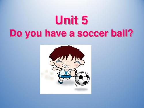 山东省蒙阴县联成中学Unit5DoyouhaveasoccerballSectionAPeriodTwo课件(新版)人教新目标版七年级上