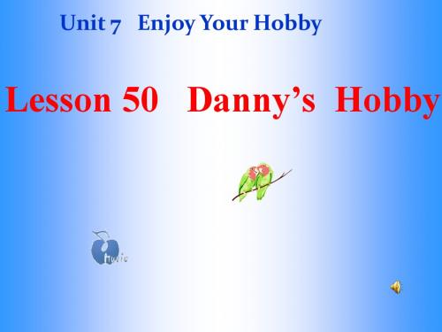 英语：Unit-7-《Enjoy-Your-Hobby》Lesson-50课件(1)(冀教版八年级上)