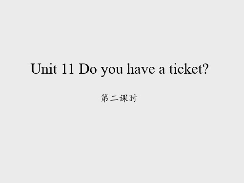 湖南少年儿童出版社三年级起点小学四年级英语下册：Unit 11 Do you have a ticket-第二课时_课件1