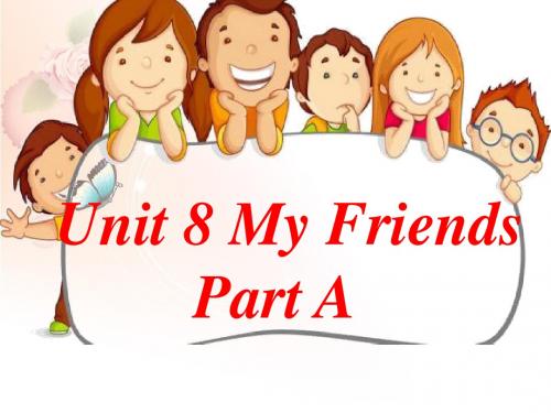 闽教 五上 Unit 8 My Friends Part A 课件