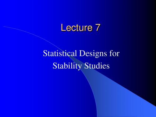 Lecture7_Statistical Designs for Stability Studies