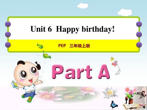 三年级英语上册Unit6Happybirthday!PALet’stalk课件人教pep