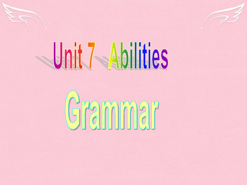 江苏省永丰初级中学七年级英语下册 Unit 7 Abilities Grammar课件 (新版)牛津版
