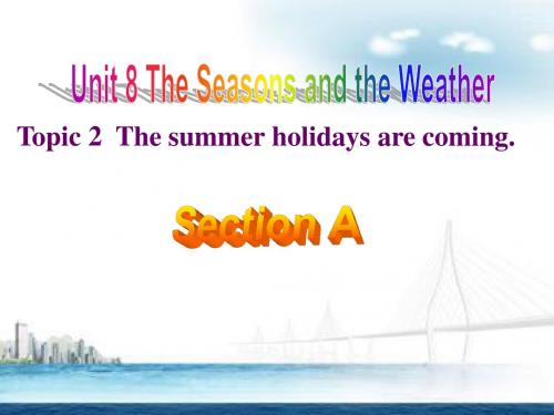仁爱版初中英语七年级下册《Unit 8Topic 2 The summer holidays are comingA.》PPT课件