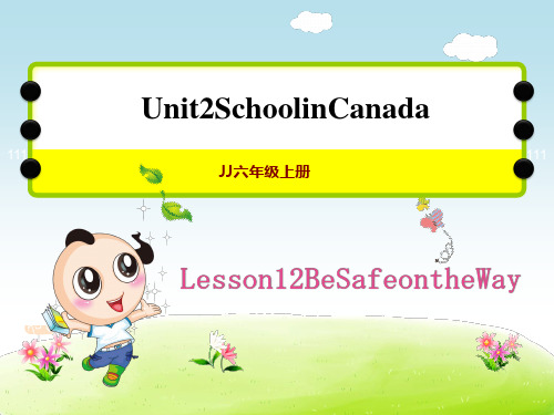 冀教版六年级上册英语Unit 2 lesson 12 Be Safe on the Way 授课课件