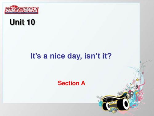 英语：Unit 10 It’s a nice day, isn’t it课件(人教新目标八年级下) Section A -2