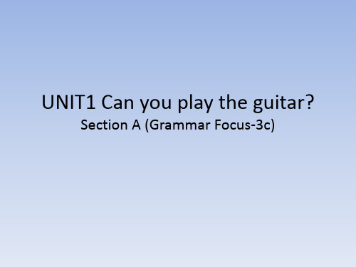 人教版七年级下册英语课件：UNIT1 Can you play the guitaSectionA(