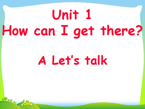 人教版六年级英语上册Unit1HowcanIgetthere第二课时课件.ppt