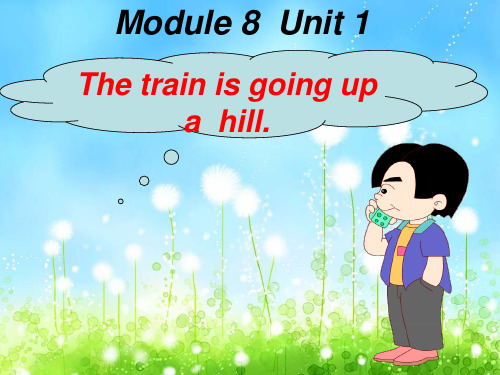 二年级英语下册Module8Unit1Thetrainisgoingupahill课件1外研一起