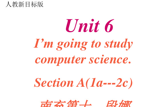 Unit 6 I’m going to study computer science.课件