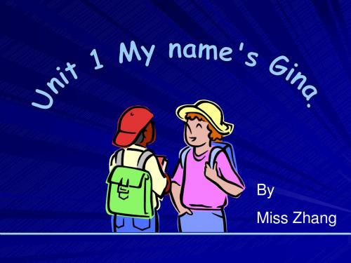 unit 4  My name's Gina.我的名字是吉娜。