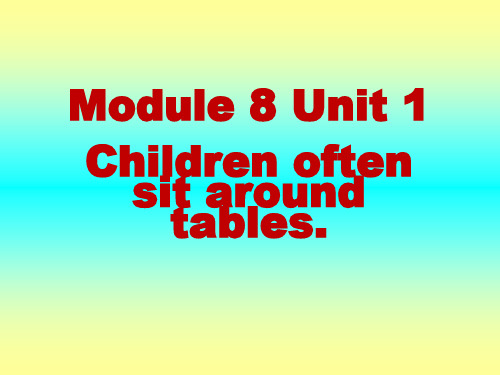 外研版(一起)五年级上册英语Module 8 Unit 1  Children often sit around tables课件