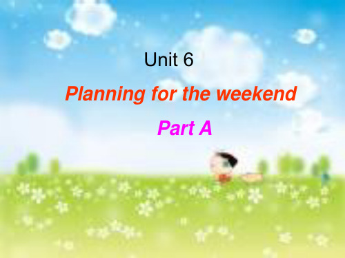 三年级英语下册Unit 6 Planning for the weekendPart A课件 人教新起点版