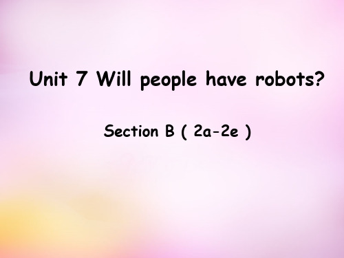 八年级英语上册 Unit 7 Will people have robots Sect