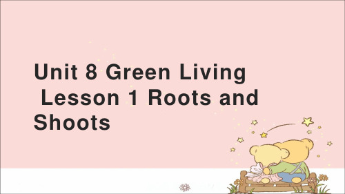 高中英语必修第三册课件Unit 8 Green Living Lesson 1 Roots and Shoots-北师大版(2019)