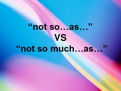 not so as  vs not so mush as