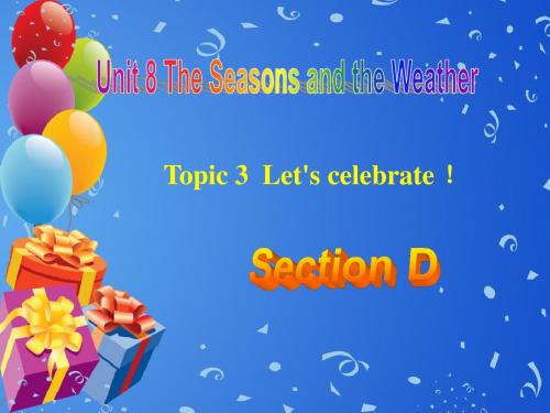仁爱版七年级英语下册Unit 8 Topic 3 Let's celebrate Section D课件 (共14张PPT)