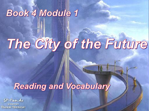 Book 4 Module 1 The City of the Future Reading课件