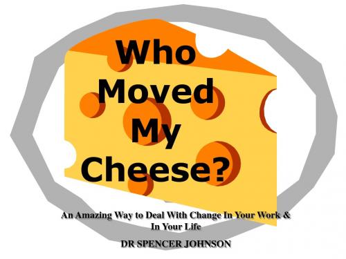 Who moved my cheese 谁偷了我的奶酪