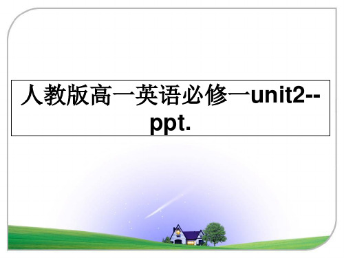 最新人教版高一英语必修一unit2--ppt.教学讲义ppt课件