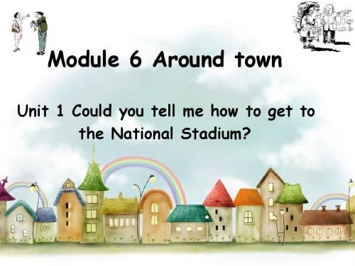 e 6 Around town Unit 1 Could you tell me how to get to the National Stadium 研究课 课件(PPT).ppt