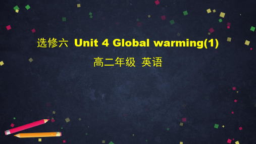 高中英语人教版选修六 Unit 4 Global warming Read  课件  (共47张PP