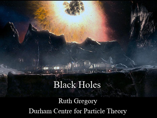 Ruth GregoryDurham Centre for Particle Theory