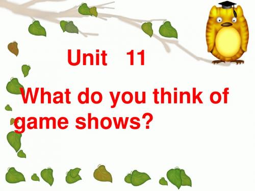英语：Unit11_what_do_you_think_of_game_shows复习课件(人教新目标七年级下)