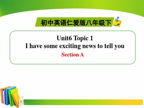 仁爱版英语八年级下Unit6 Topic 1 Section A精品课件