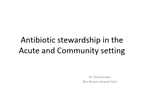 抗生素合理使用策略(英文PPT)Antibiotic stewardship in the Acute and Community setting