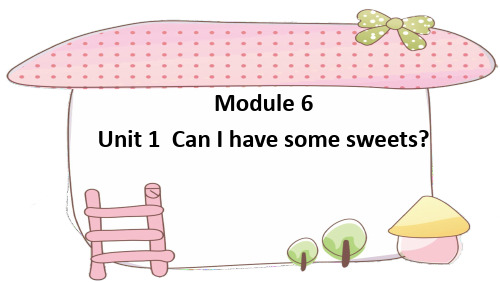 外研版四年级英语上册Module6 Unit1 Can I have some sweets
