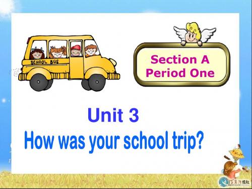 鲁教版五四制初二上册Unit3How was your school trip.Section A1