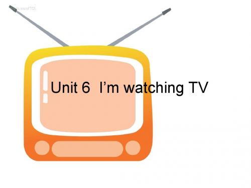 Unit6I'm_watching_TV__Section_A_精品课件