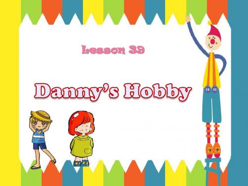 冀教英语八上Unit 7 Lesson 39 Danny's Hobby 课件