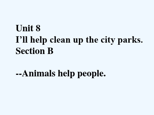 Unit 8 Section B--Animals help people