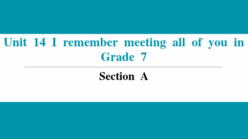 Unit14IremembermeetingallofyouinGrade7SectionA课件人教