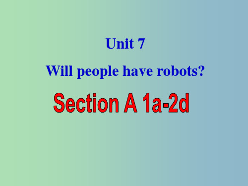 八年级英语上册 Unit 7 Will people have robots Section A 1