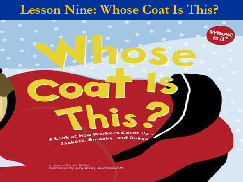 Lesson 9 whose coat is this